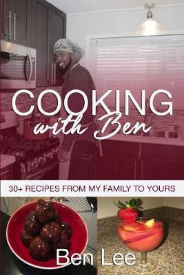 Libro Cooking With Ben : 30+ Recipes From My Family To Yo...
