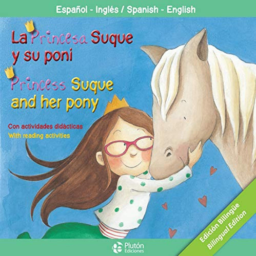 El pony De Suque/ Suque's Pony (Colección Princesas), de ALEIX CABRERA. Editorial pluton ediciones, tapa pasta dura, edición 1 en español, 2017