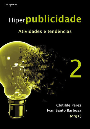 Hiperpublicidade Atividades E Tendencias   Vol. 2: Hiperpublicidade Atividades E Tendencias   Vol. 2, De Clotilde; Barbosa, Ivan. Editora Cengage, Capa Mole, Edição 1 Em Português