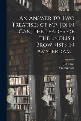 Libro An Answer To Two Treatises Of Mr. John Can, The Lea...