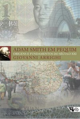 Livro: Adam Smith Em Pequim - Giovanni Arrighi