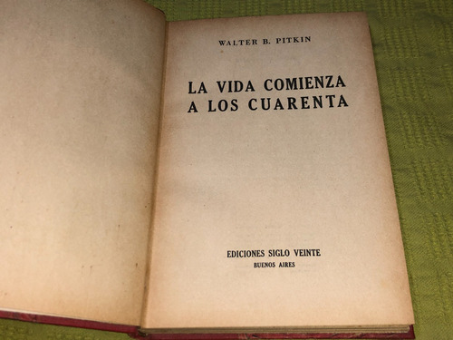 La Vida Comienza A Los Cuarenta - Walter B. Pitkin