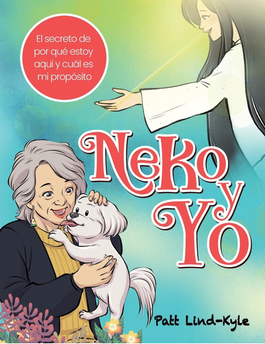 Libro : Neko Y Yo El Secreto De Por Qu Estoy Aqu Y Cul Es M