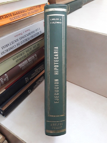 Derecho. Ejecución Hipotecaria (enc). Carlos J. Colombo