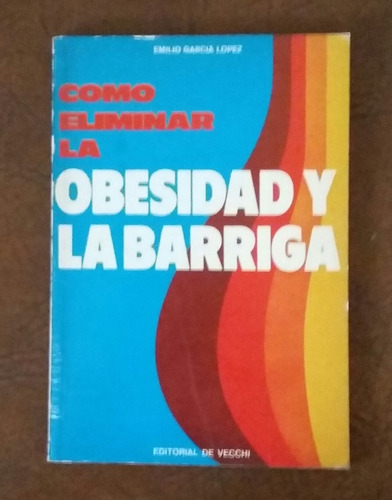 Como Eliminar La Obesidad Y La Barriga - Garcia Lopez