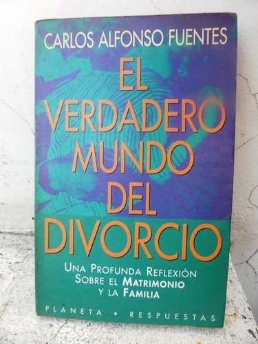 El Verdadero Mundo Del Divorcio - Carlos Alfonso Fuentes - P
