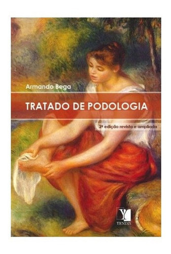 Livro Tratado De Podologia - Armando Bega