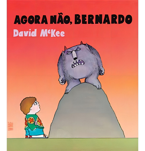 Agora Não, Bernardo, De Mckee, David. Editora Wmf Martins Fontes, Capa Mole, Edição 3ª Edição - 2019 Em Português