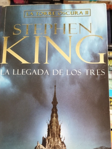 La Torre Oscura 2 , La Llegada De Los Tres , Stephen King