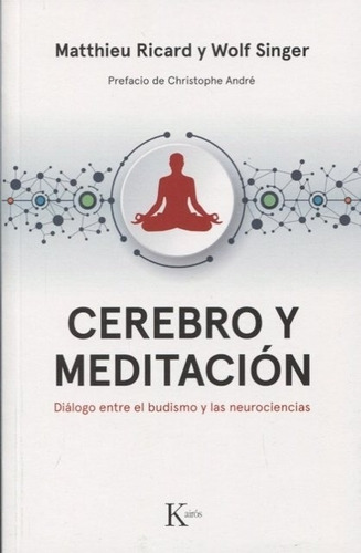 Cerebro Y Meditacion - Dialogo Entre Budismo Y Neurociencias