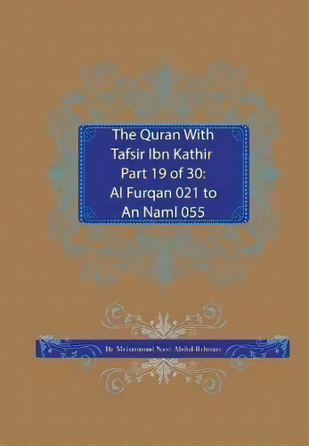 The Quran With Tafsir Ibn Kathir Part 19 Of 30 : Al Furqan 021 To An Naml 055, De Muhammad Saed Abdul-rahman. Editorial Msa Publication Limited, Tapa Blanda En Inglés