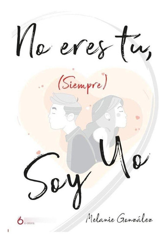 Libro: No Eres Tu (siempre) Soy Yo. Gonzàlez, Melanie. Hakab