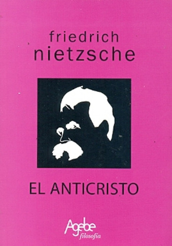 Anticristo, El - Friedrich Wilhelm Nietzsche