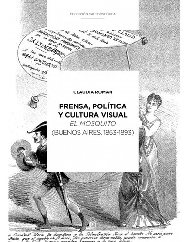 Prensa, Política Y Cultura Visual - Roman, Claudia