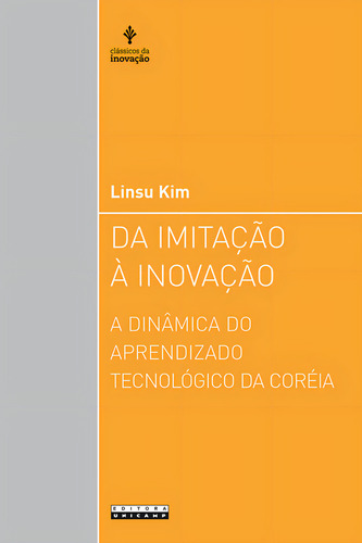 Da Imitação À Inovação: A Dinâmica Do Aprendizado Tecn, De Linsu Kim. Editora Unicamp, Capa Mole Em Português