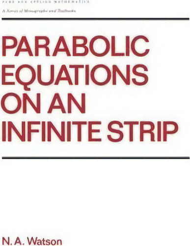 Parabolic Equations On An Infinite Strip, De Watson., Vol. 1. Editorial Taylor & Francis Inc, Tapa Dura En Inglés