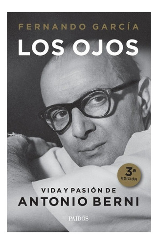 Los Ojos Vida Y Pasion De Antonio Berni - Garcia - Paidos