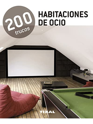 Libro 200 Trucos Habitaciones De Ocio De Tikal  Ed: 1