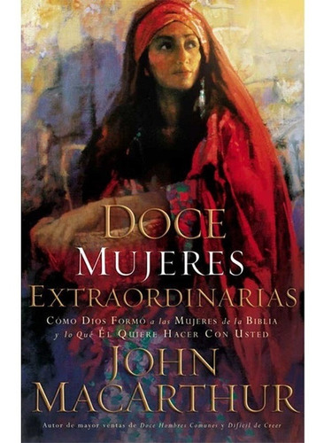 Doce Mujeres Extraordinarias ( John Macarthur )