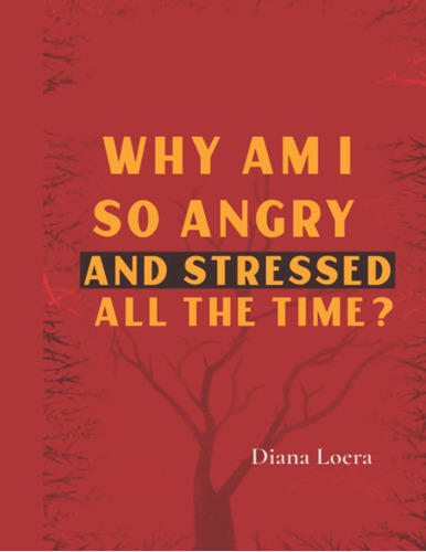 Libro: Why Am I So Angry And Stressed All The Time?: The Of