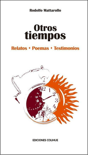 Otros Tiempos, De Mattarollo, Rodolfo. Editorial Colihue 987-684, Tapa Encuadernación En Tapa Blanda O Rústica En Español