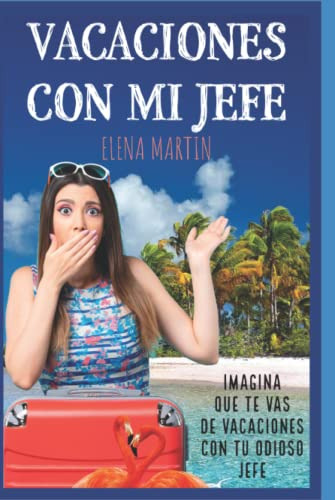 Vacaciones Con Mi Jefe: Comedia Romantica New Adult -serie R