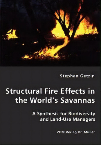 Structural Fire Effects In The World's Savannas, De Stephan Getzin. Editorial Vdm Verlag Dr. Mueller E.k., Tapa Blanda En Inglés