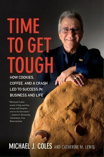 Time To Get Tough : How Cookies, Coffee, And A Crash Led To Success In Business And Life, De Michael J. Coles. Editorial University Of Georgia Press, Tapa Blanda En Inglés