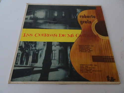 Roberto Grela - Las Cuerdas De Mi Guitarra - Vinilo Tango D