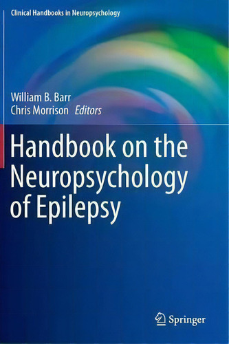 Handbook On The Neuropsychology Of Epilepsy, De William B. Barr. Clinical Handbooks In Neuropsychology, Vol. 1. Editorial Springer-verlag New York Inc., Tapa Dura En Inglés