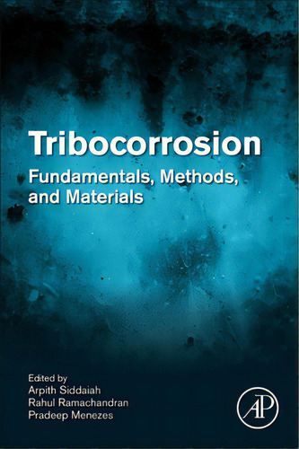 Tribocorrosion: Fundamentals, Methods, And Materials, De Siddaiah, Arpith. Editorial Academic Pr Inc, Tapa Blanda En Inglés