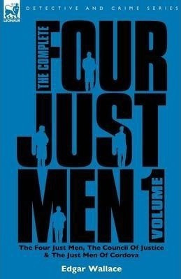 Libro The Complete Four Just Men : Volume 1-the Four Just...
