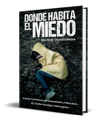 Donde habita el miedo, de MAITE R. OCHOTORENA. Editorial Booket, tapa blanda en español, 2023