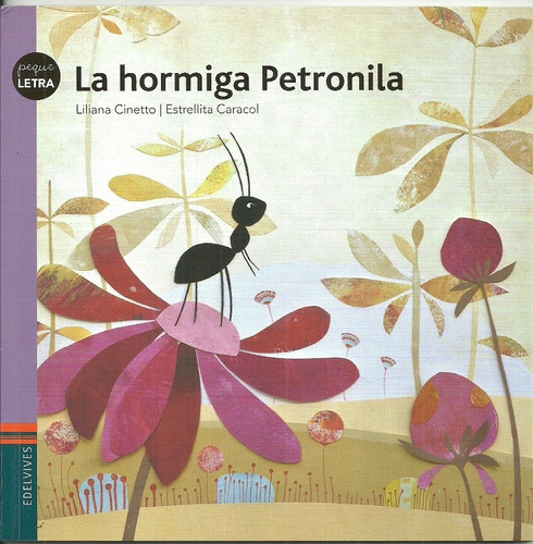 La Hormiga Petronilla - Pequeletra, de Cinetto, Liliana. Editorial Edelvives, tapa blanda en español, 2014