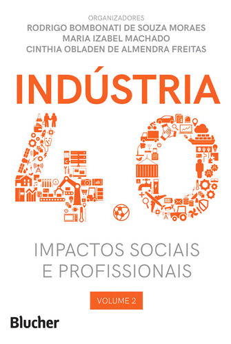 Industria 4.0 - Impactos Sociais E Profissionais, De Moraes, Rodrigo Bombonati De Souza , Machado, Mari. Administração Editorial Blucher, Capa Mole, Edição Gestão Empresarial Em Português, 20