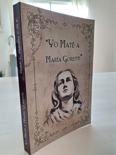 Yo Maté A María Goretti. Tomás L. Pujadas