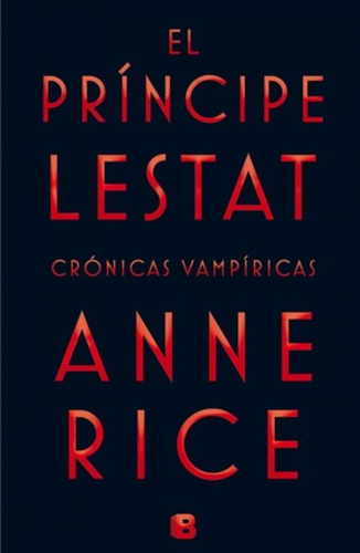 El Principe Lestat. Cronicas Vampiricas - Rice, Anne