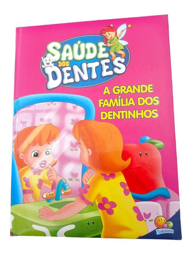 Saúde Dos Dentes: A Grande Família Dos Dentinhos, De Heloísa Bertani E Roberto Belli. Editora Todolivro, Capa Dura Em Português, 2020