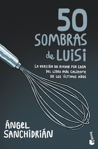 50 Sombras De Luisi, De Angel Sanchidrian. Editorial Booket, Tapa Blanda En Español