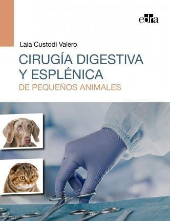 Cirugía Digestiva Y Esplénica De Pequeños Animal (importado)