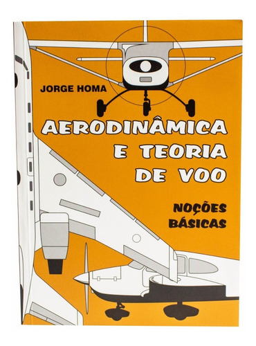 Aerodinâmica E Teoria De Vôo - Noções Básicas, De Jorge Homa. Editora Asa, Capa Mole Em Português, 2022