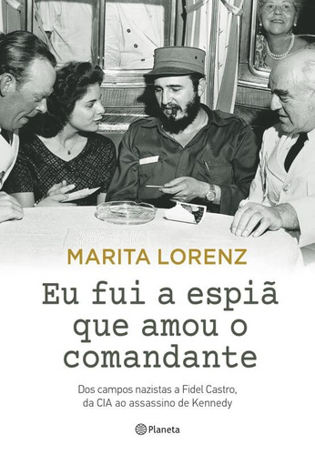 Eu fui a espiã que amou o comandante, de Lorenz, Marita. Editora Planeta do Brasil Ltda., capa mole em português, 2015