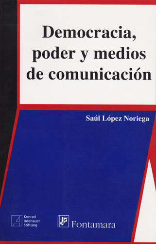 Democracia, Poder Y Medios De Comunicación, De Saúl López Noriega. Serie 9684767317, Vol. 1. Editorial Campus Editorial S.a.s, Tapa Blanda, Edición 2009 En Español, 2009