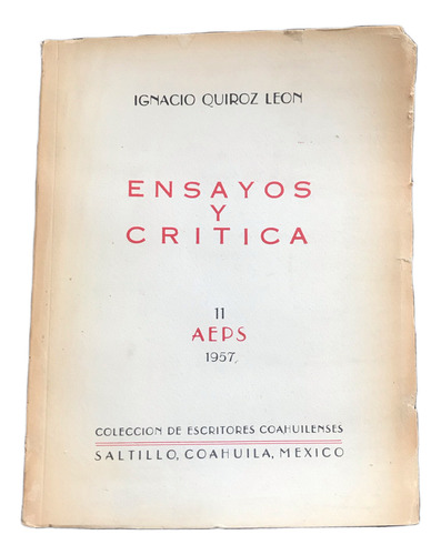 Ignacio Quiroz León Ensayos Y Críticas Saltillo Coahula 1957 (Usado)