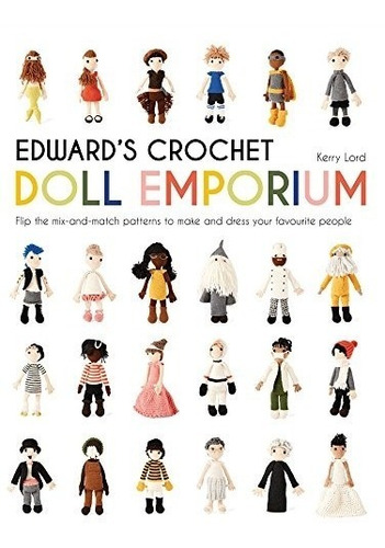 Book : Edward's Crochet Doll Emporium: Flip The Mix-and-...