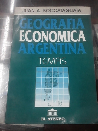 Geografía Económica Argentina - Temas - Juan Roccatagliata