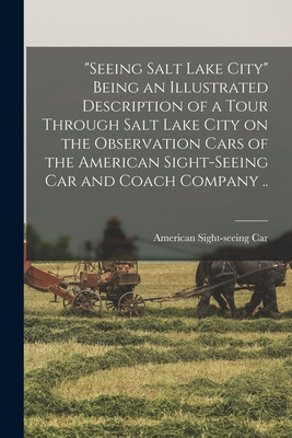 Libro Seeing Salt Lake City Being An Illustrated Descript...