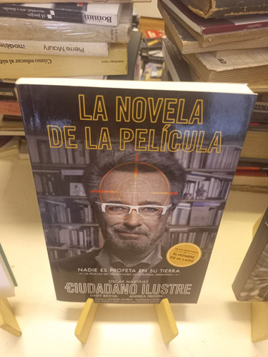 El Ciudadano Ilustre - La Novela De La Película