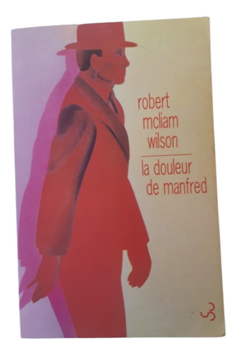 La Douleur De Manfred / Mcliam Wilson /ed Bourgois / Francés