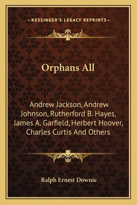 Libro Orphans All: Andrew Jackson, Andrew Johnson, Ruther...